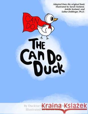 The Can Do Duck (New Edition - paperback): A Story About Believing In Yourself Sosland, Ducktor Morty 9780976838432 Morton D Sosland - książka