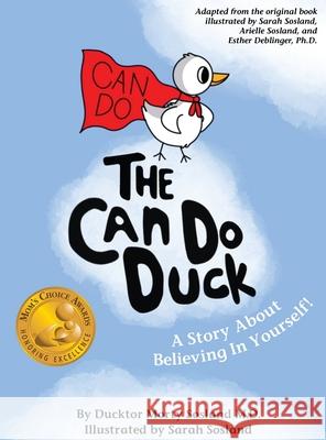 The Can Do Duck (New Edition): A Story About Believing In Yourself Ducktor Morty Sosland, Esther Deblinger, Sarah Sosland 9780976838449 Morton D Sosland - książka