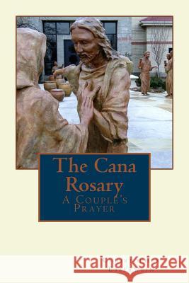 The Cana Rosary: A Couple's Prayer Christopher a. Ebberwein 9781502392237 Createspace - książka