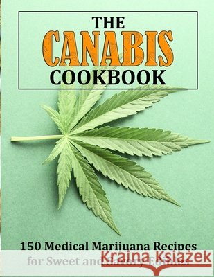 The Canabis Cookbook: 150 Medical Marijuana Recipes for Sweet and Savory Edibles Davis, Bertrand 9798758083277 Independently Published - książka