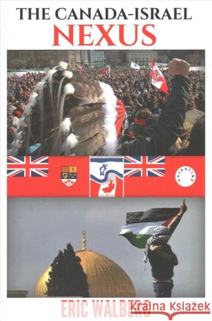The Canada-Israel Nexus Eric Walberg 9780997896565 Clarity Press - książka