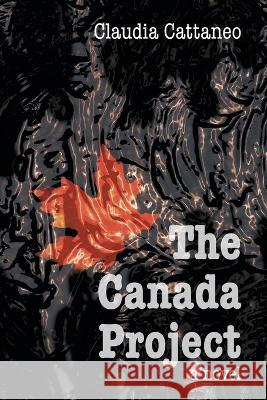 The Canada Project Claudia Cattaneo 9781039137196 FriesenPress - książka