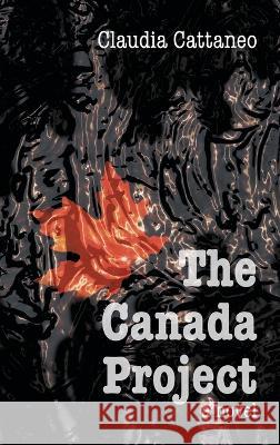 The Canada Project Claudia Cattaneo 9781039137202 FriesenPress - książka