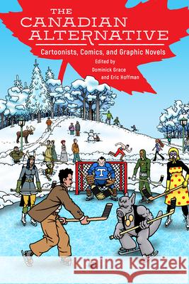 The Canadian Alternative: Cartoonists, Comics, and Graphic Novels Grace, Dominick 9781496815118 University Press of Mississippi - książka