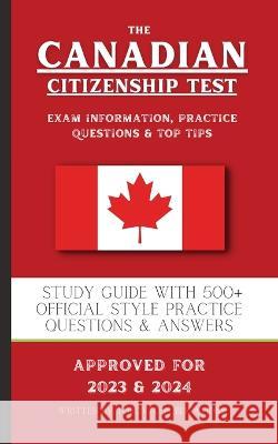 The Canadian Citizenship Test: Study Guide with 500+ Official Style Practice Questions & Answers Toronto Publications 9781915363503 Toronto Publications - książka