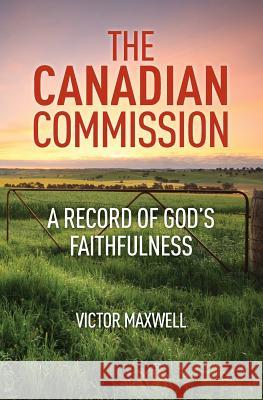 The Canadian Commission: A Record of God's Faithfulness Victor Maxwell 9781460008607 Guardian Books - książka