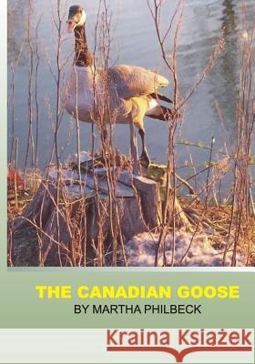 The Canadian Goose: The Canadian goose and how to raise the young Philbeck, Martha 9781442138094 Createspace - książka