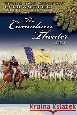 The Canadian Theater 1814 Center of Military History United States 9781505629507 Createspace - książka
