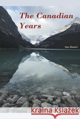 The Canadian Years San Daniel 9798201498139 San Daniel - książka
