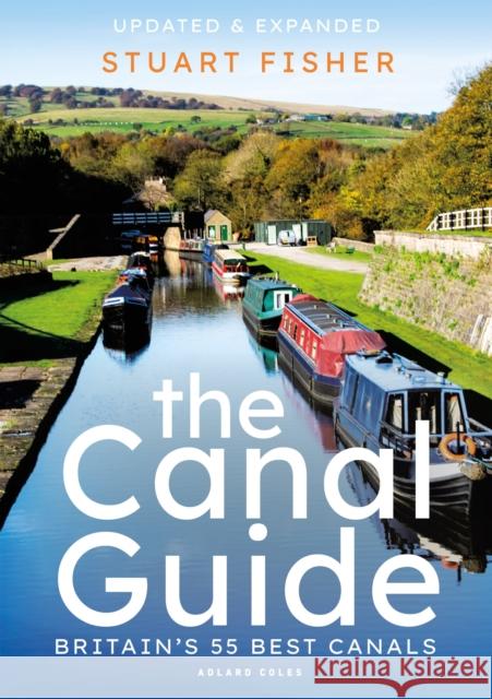 The Canal Guide: Britain's 55 Best Canals Stuart Fisher 9781472974051 Bloomsbury Publishing PLC - książka