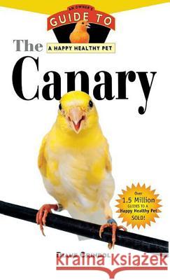 The Canary: An Owner's Guide to a Happy Healthy Pet Diane Grindol 9781620457566 Howell Books - książka