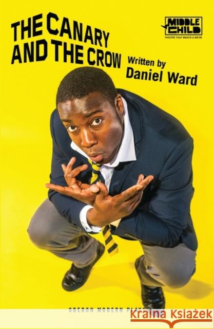 The Canary and the Crow Daniel Ward 9781786827975 Oberon Books - książka