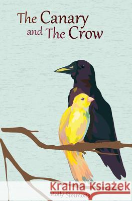 The Canary and the Crow: A Series of Fables Molly Simmons 9781508633570 Createspace - książka