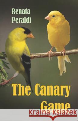 The Canary Game Renata Peraldi 9780978176181 Erser and Pond Publishers Ltd. - książka