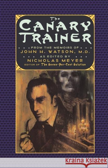 The Canary Trainer: From the Memoirs of John H. Watson, M.D. Meyer, Nicholas 9780393312416 W. W. Norton & Company - książka