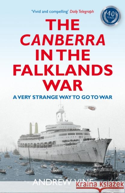 The Canberra in the Falklands War: A Very Strange Way to go to War Andrew Vine 9780711276161 White Lion Publishing - książka