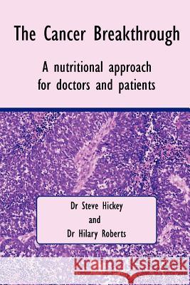 The Cancer Breakthrough Dr Steve Hickey, Dr Hilary Roberts 9781430323006 Lulu.com - książka