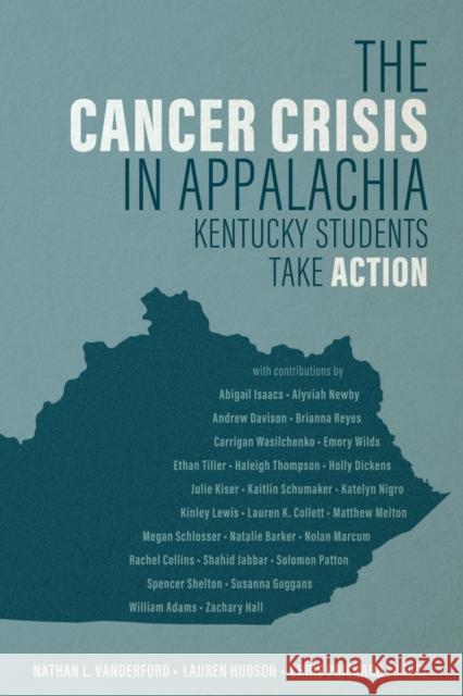 The Cancer Crisis in Appalachia: Kentucky Students Take Action Nathan L. Vanderford Lauren Hudson Chris Prichard 9781950690039 Kentucky Publishing Services - książka