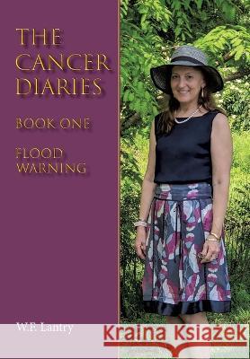 The Cancer Diaries: Book One - Flood Warning W. F. Lantry 9781935656678 Little Red Tree Publishing - książka