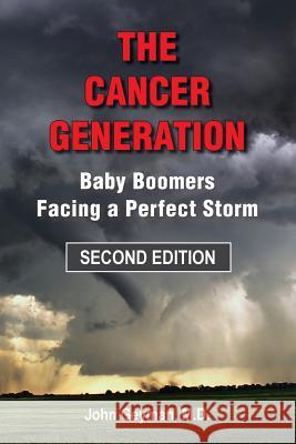 The Cancer Generation: Baby Boomers Facing a Perfect Storm John Geyma 9781938218101 Copernicus Healthcare - książka