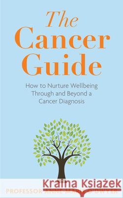 The Cancer Guide: How to Nurture Wellbeing Through and Beyond a Cancer Diagnosis Anne-Marie O'Dwyer 9781915798282 Bedford Square Publishers - książka