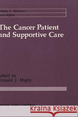 The Cancer Patient and Supportive Care: Medical, Surgical, and Human Issues Higby, Donald J. 9780898386905 Springer - książka