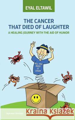 The Cancer That Died of Laughter Eyal Eltawil 9781724086570 Independently Published - książka