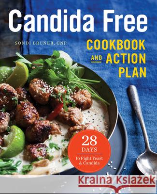 The Candida Free Cookbook and Action Plan: 28 Days to Fight Yeast and Candida Sonoma Press 9781623156558 Sonoma Press - książka