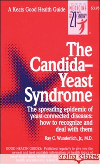 The Candida-Yeast Syndrome Ray C. Wunderlich Dwight K. Kalita 9780879836979 McGraw-Hill Companies - książka