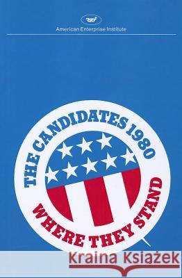 The Candidates 1980: Where they stand AEI 9780844713366 American Enterprise Institute Press - książka