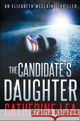 The Candidate's Daughter Catherine Lea 9780473261757 Brakelight Press - książka