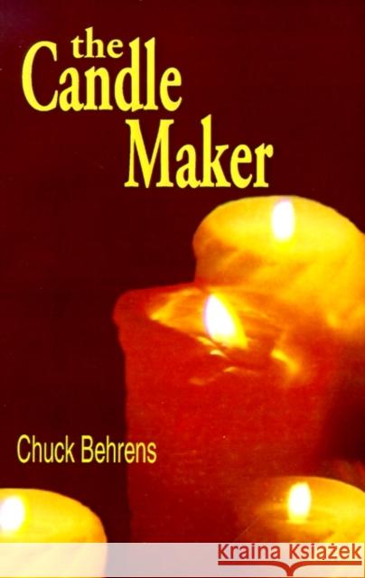The Candle Maker Chuck Behrens 9781931391238 Booklocker.com - książka