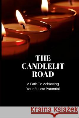 The Candlelit Road: A Path To Achieving Your Fullest Potential Claude Massey 9781458342607 Lulu.com - książka