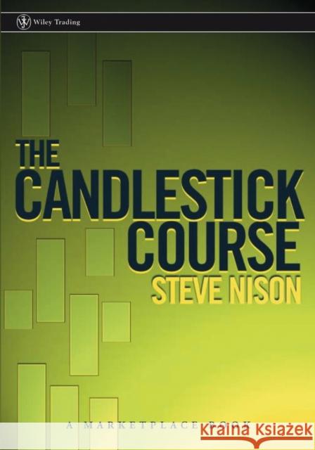 The Candlestick Course Steve (New York Institute of Finance) Nison 9780471227281 John Wiley & Sons Inc - książka