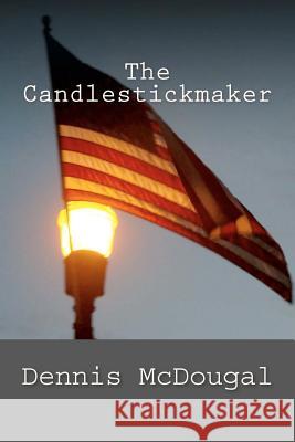 The Candlestickmaker Dennis McDougal 9781456509033 Createspace - książka