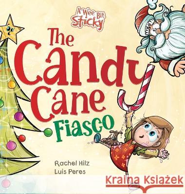 The Candy Cane Fiasco: A Christmas Storybook Filled with Humor and Fun Rachel Hilz Luis Peres  9781990531132 Spirit Frog Press - książka