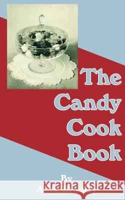 The Candy Cook Book Alice Bradley 9781589635333 Creative Cookbooks - książka