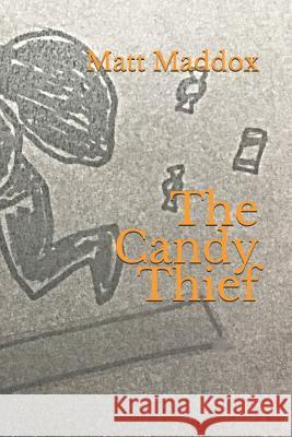 The Candy Thief Matt Maddox 9781093164084 Independently Published - książka