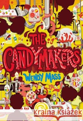 The Candymakers Wendy Mass 9780316002585 Little, Brown Books for Young Readers - książka