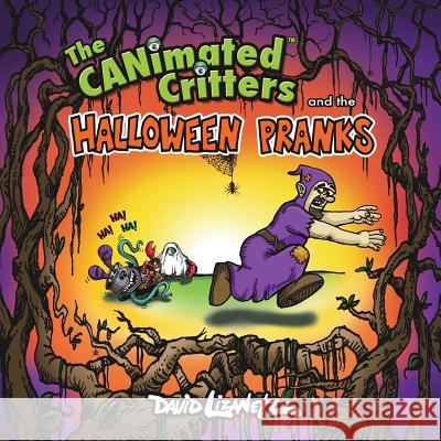 The CANimated Critters and the Halloween Pranks Lizanetz, David 9780692527085 Canimated Books - książka