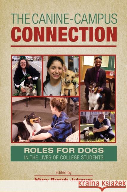 The Canine-Campus Connection: Roles for Dogs in the Lives of College Students Mary Renck Jalongo 9781612496481 Purdue University Press - książka