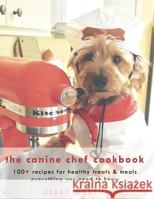 The Canine Chef Cookbook Debby Martin 9781498439985 Xulon Press - książka