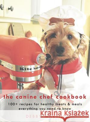 The Canine Chef Cookbook Debby Martin 9781498439992 Xulon Press - książka