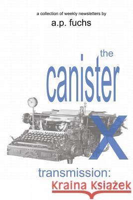 The Canister X Transmission: Year Two - Collected Newsletters A. P. Fuchs 9781927339626 Coscom Entertainment - książka