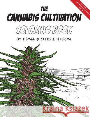 The Cannabis Cultivation Coloring Book Edna Ellison Otis Ellison 9780999176535 Stacey Neff - książka