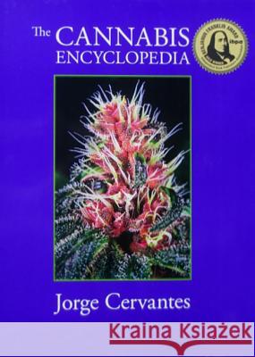 The Cannabis Encyclopedia: The Definitive Guide to Cultivation & Consumption of Medical Marijuana Jorge Cervantes Vicente Fo 9781878823397 Van Patten Publishing - książka