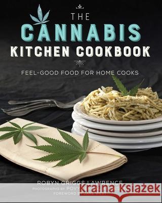 The Cannabis Kitchen Cookbook: Feel-Good Food for Home Cooks Robyn Grigg Povy Kenda 9781634502207 Skyhorse Publishing - książka