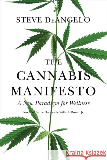 The Cannabis Manifesto: A New Paradigm for Wellness Steve DeAngelo 9781583949375 North Atlantic Books,U.S. - książka