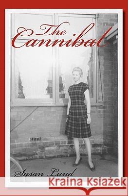 The Cannibal Susan Lund 9781456474713 Createspace - książka