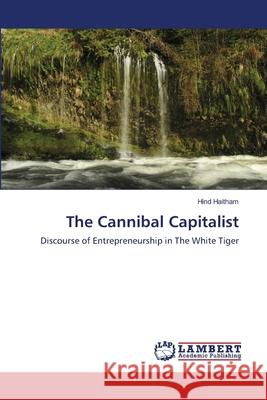 The Cannibal Capitalist Haitham Hind 9783659228957 LAP Lambert Academic Publishing - książka